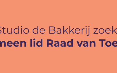 Studio de Bakkerij zoekt een algemeen lid voor onze Raad van Toezicht